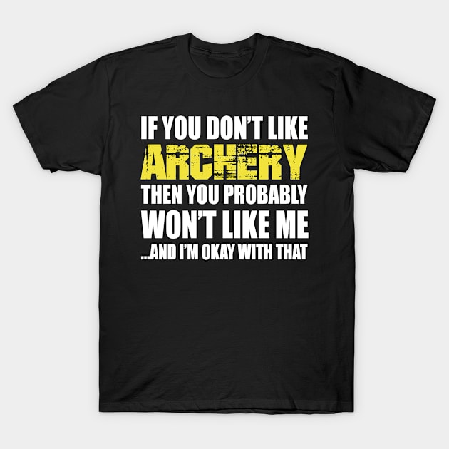 Archery Funny Gift - If You Don't Like T-Shirt by divawaddle